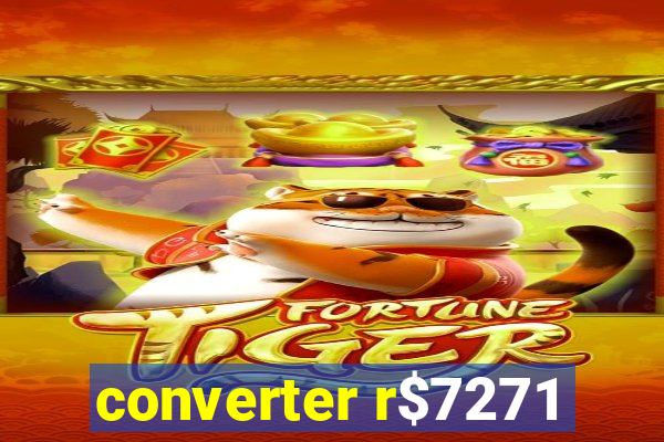 converter r$7271